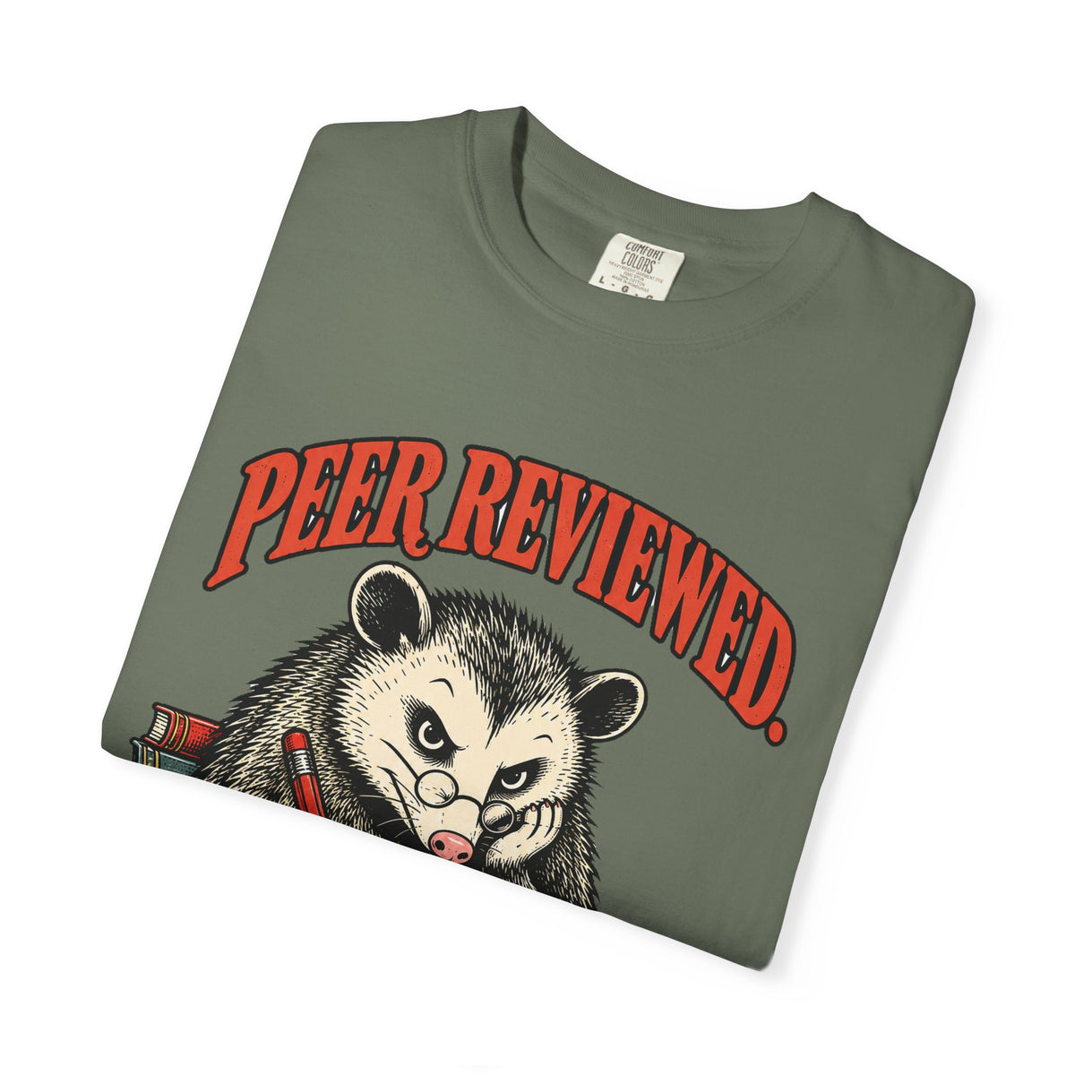 Peer Reviewed. Still Annoyed. — Opossum Graphic Tee