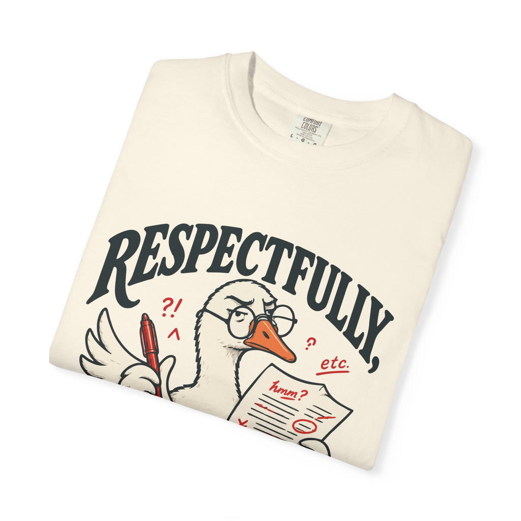 Respectfully, Show Your Work — Two-Sided Goose Graphic Tee