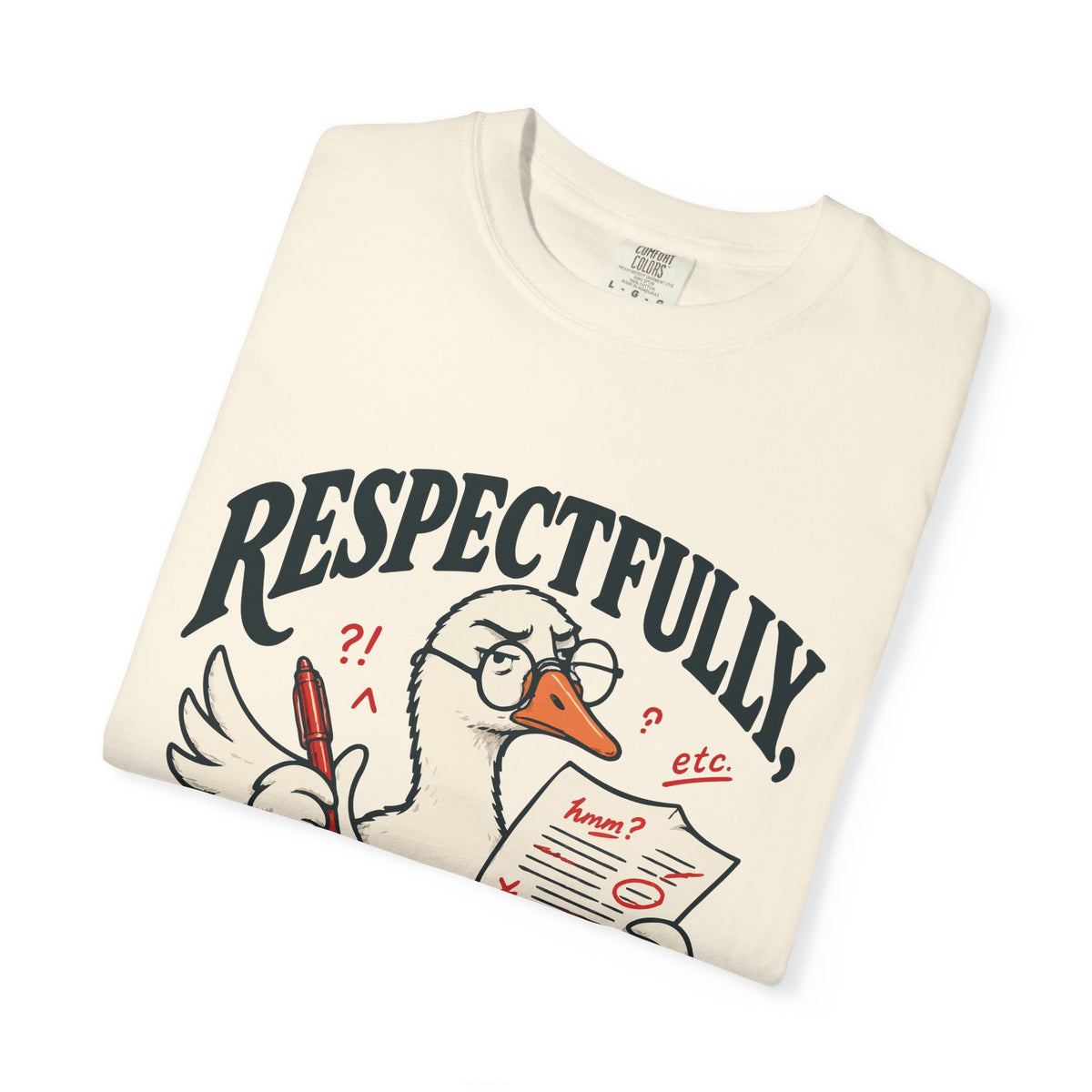 Respectfully, Show Your Work — Two-Sided Goose Graphic Tee