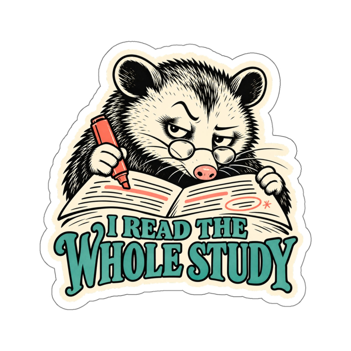 I Read The Whole Study — Opossum Sticker